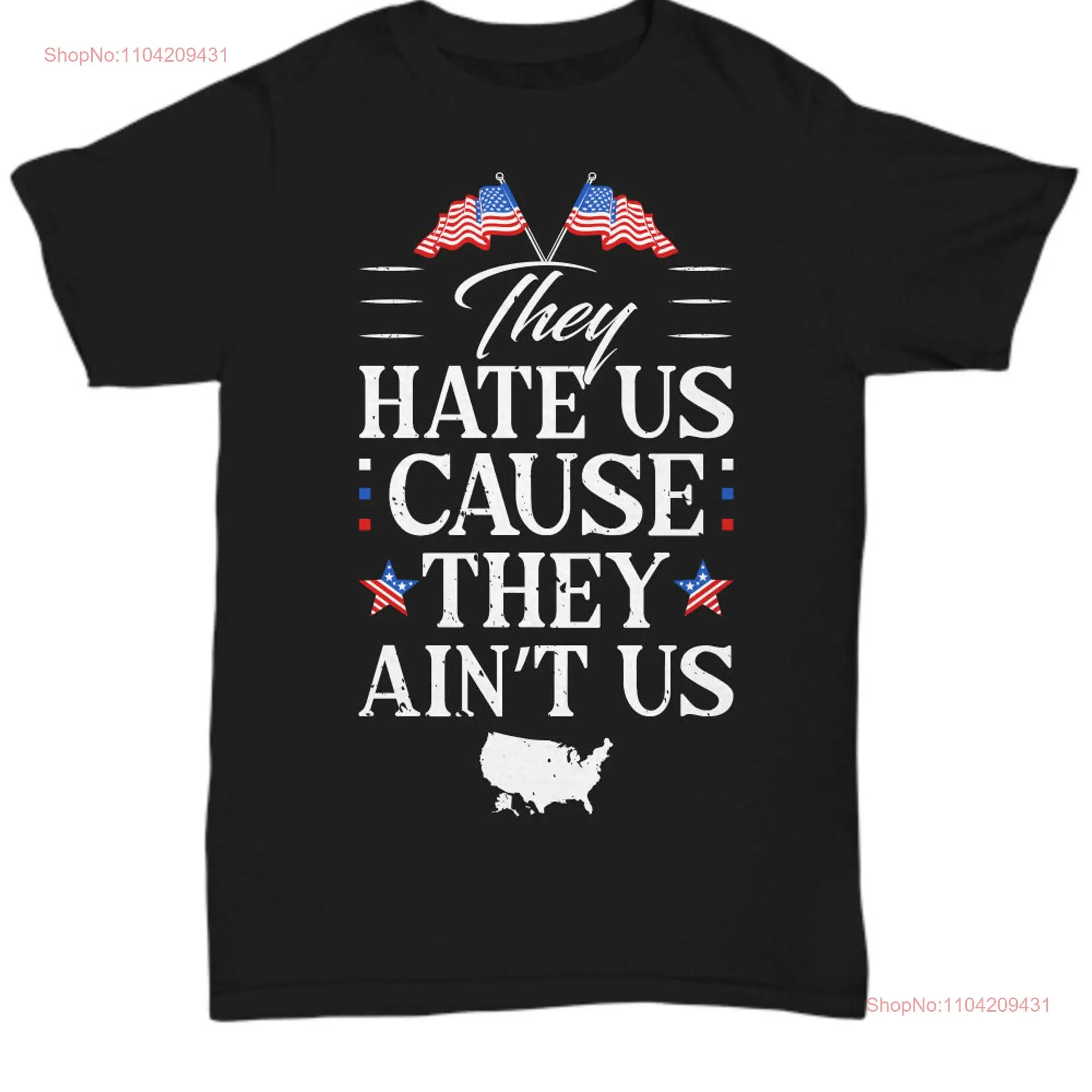 They hate us cause ain't flags america stars stripes patriotic shirt long or short sleeves