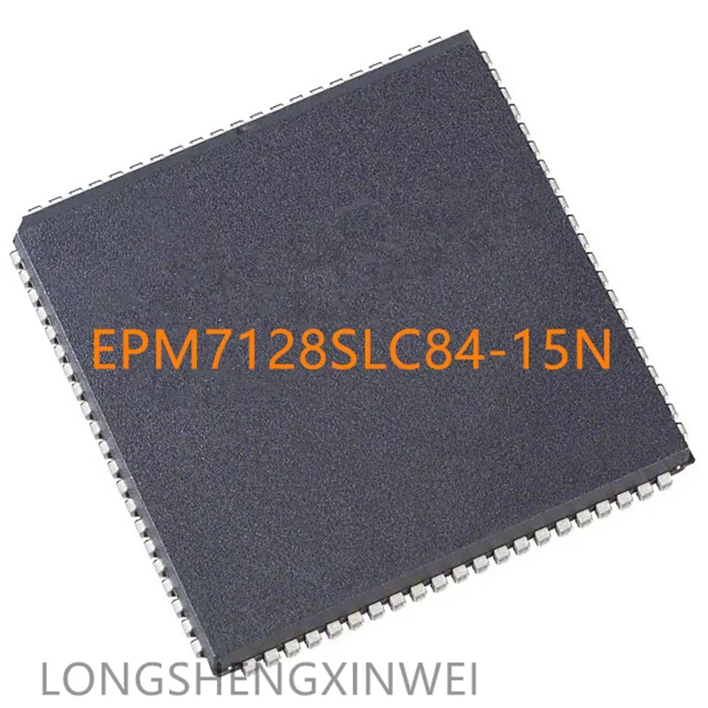 1PCS EPM7128SLC84-15N EPM7128SLC84-15 -7 -10N PLCC84 Original