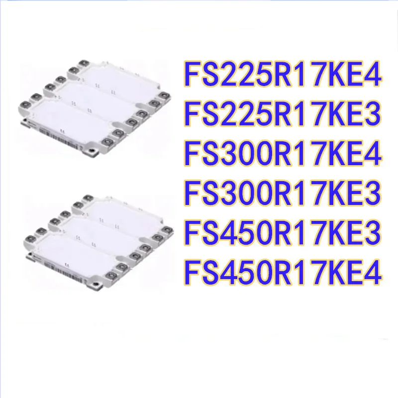 FS225R17KE4 FS225R17KE3 FS300R17KE4 FS300R17KE3 FS450R17KE3 FS450R17KE4 IGBT MODULE NEW