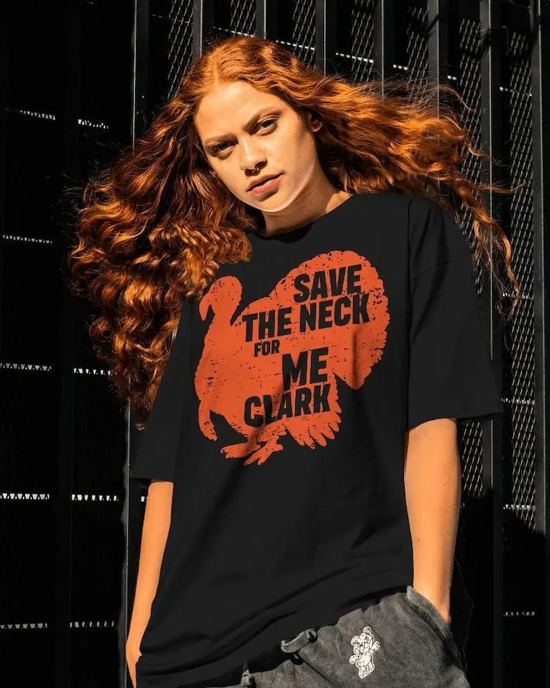 Save The Neck For Me Clark Shirt-graphic tees,thanksgiving shirt,turkey shirt,save the neck for me clark sweatshirt,thanksgiving