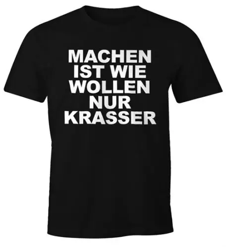 Machen ist wie Wollen nur krasser Lustiges Herren T-Shirt Spruch Shirt