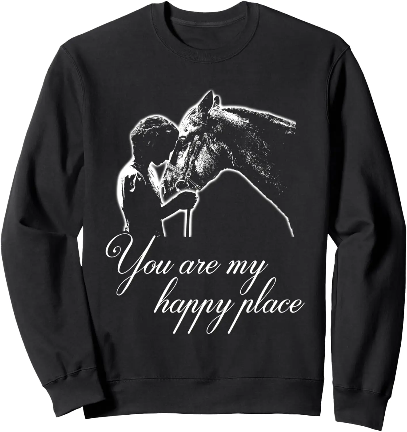 Womens You Are My Happy Place - Horse Lovers Sweatshirt