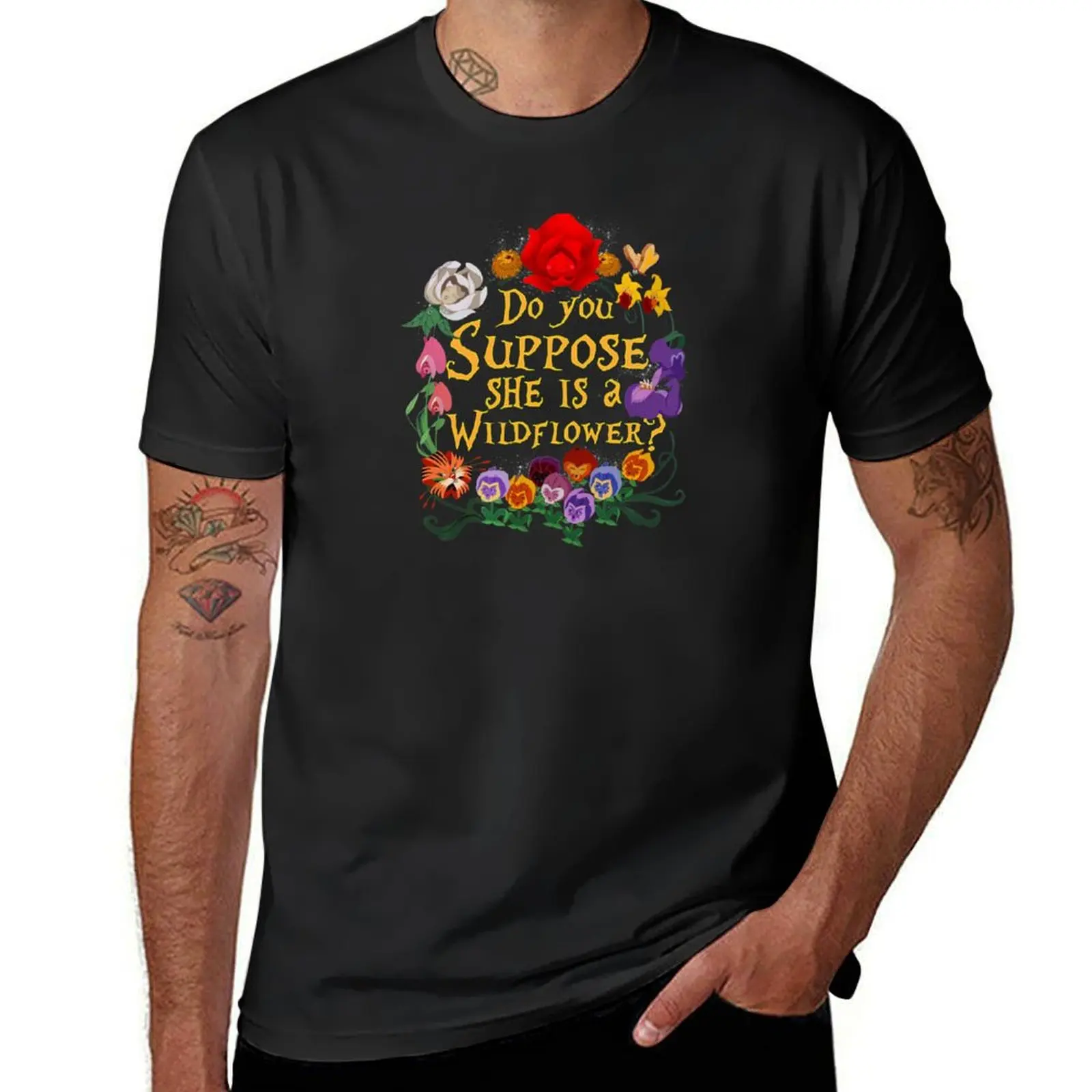 Do You Suppose She Is A Wildflower T-Shirt plain boys animal print sports fans korean fashion t shirts for men