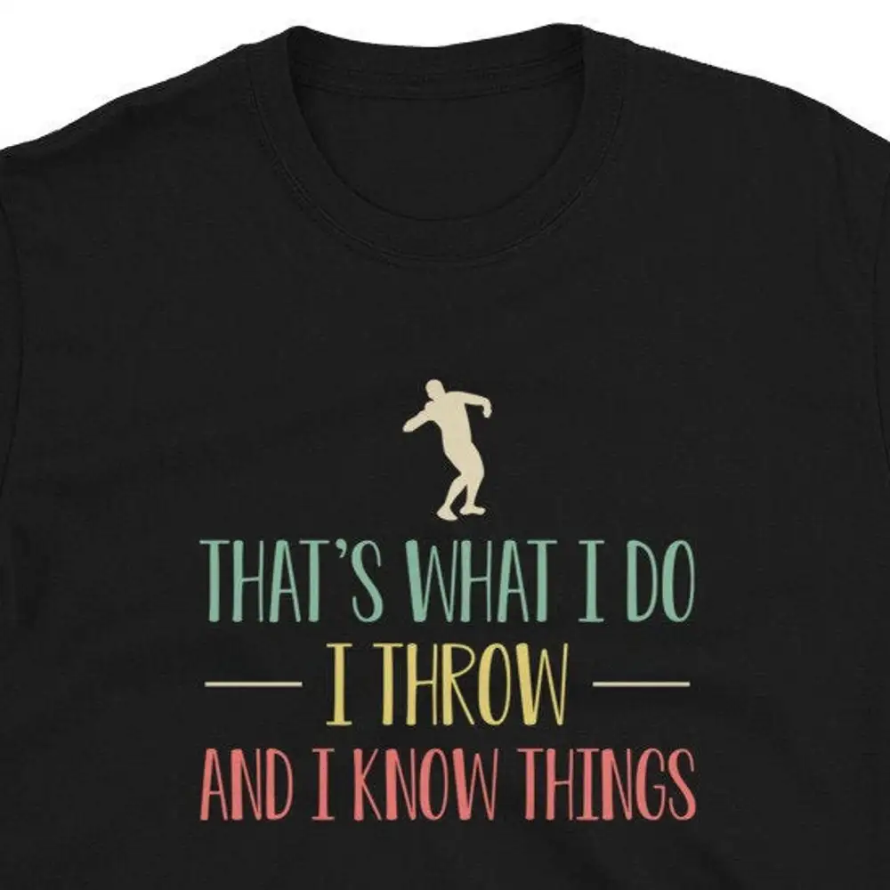 I Throw And Know Things Shot Put Athlete T Shirt For Man Woman Putter Athletics Putting Sports Lover