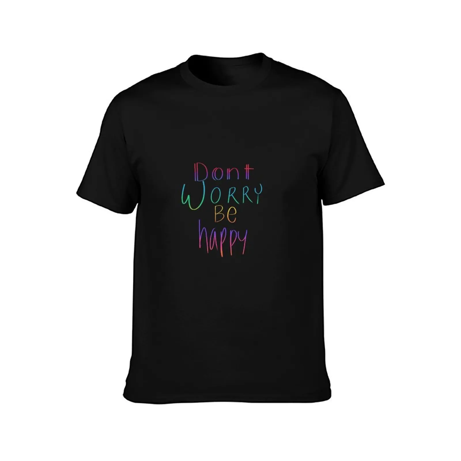 Don’t worry be happy! T-Shirt man t shirt summer T-Shirt