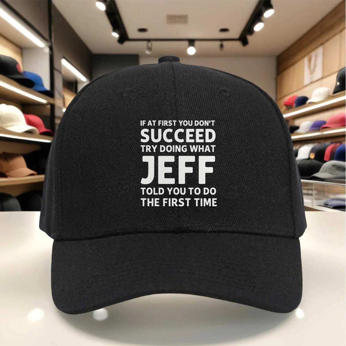 If At First You Don't Succeed Jeff Told You to Do It The First Time Baseball Cap, Funny Quote Print Adjustable Hat