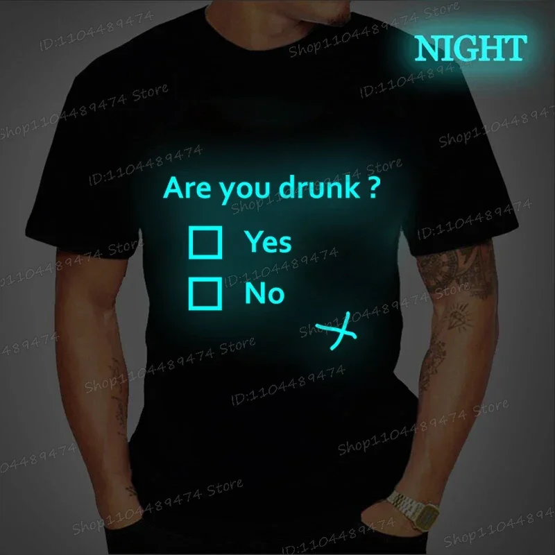 

Are You Drunk Print Men Women T-shirt Summer Unisex Luminous Fashion Glowing Clothes Tshirts