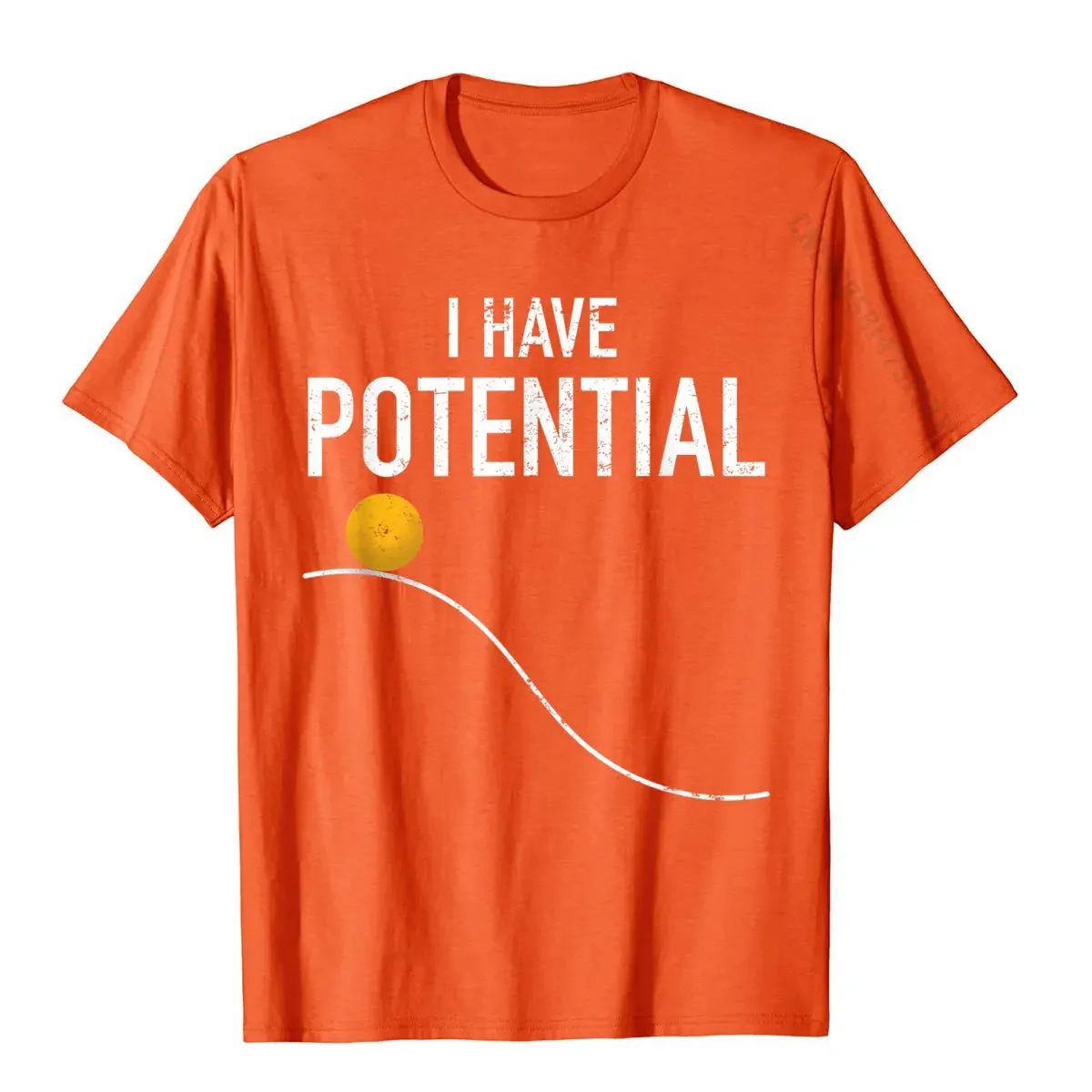 I Have Potential Energy Funny Physics Teacher Nerd Gifts T-Shirt Party Tops T Shirt For Men Cotton Tshirts Casual Newest