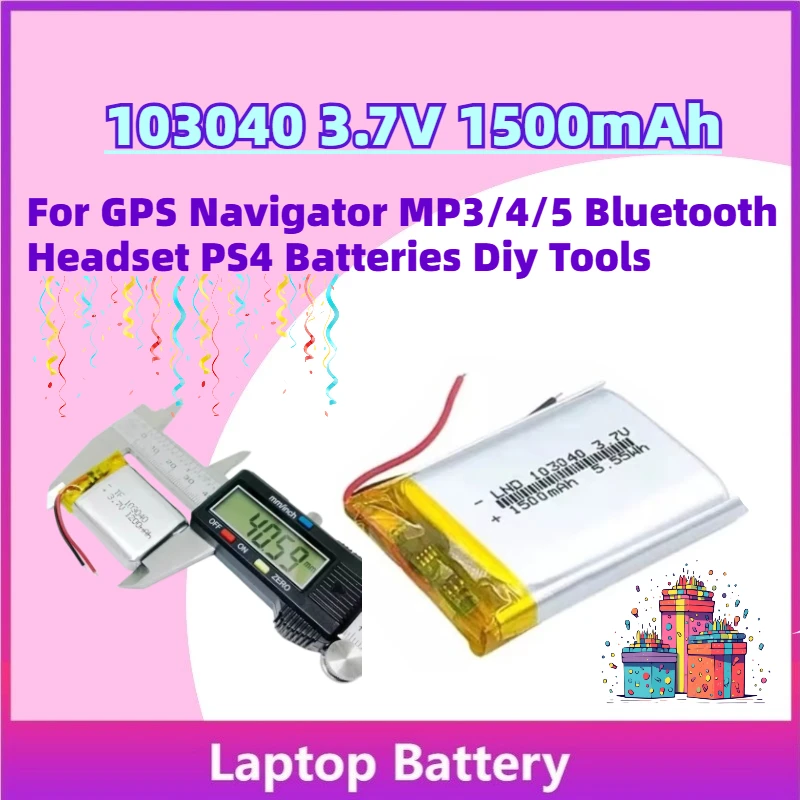 

Upgrade 103040 3.7V 1500mAh Li-Polymer Rechargeable Battery for GPS Navigator MP3/4/5 Bluetooth Headset PS4 Batteries Diy Tools