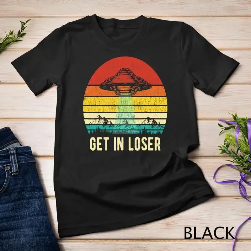 Get In Loser Alien Abduction Funny UFO Aliens Men Women T Shirt Unisex T shirt
