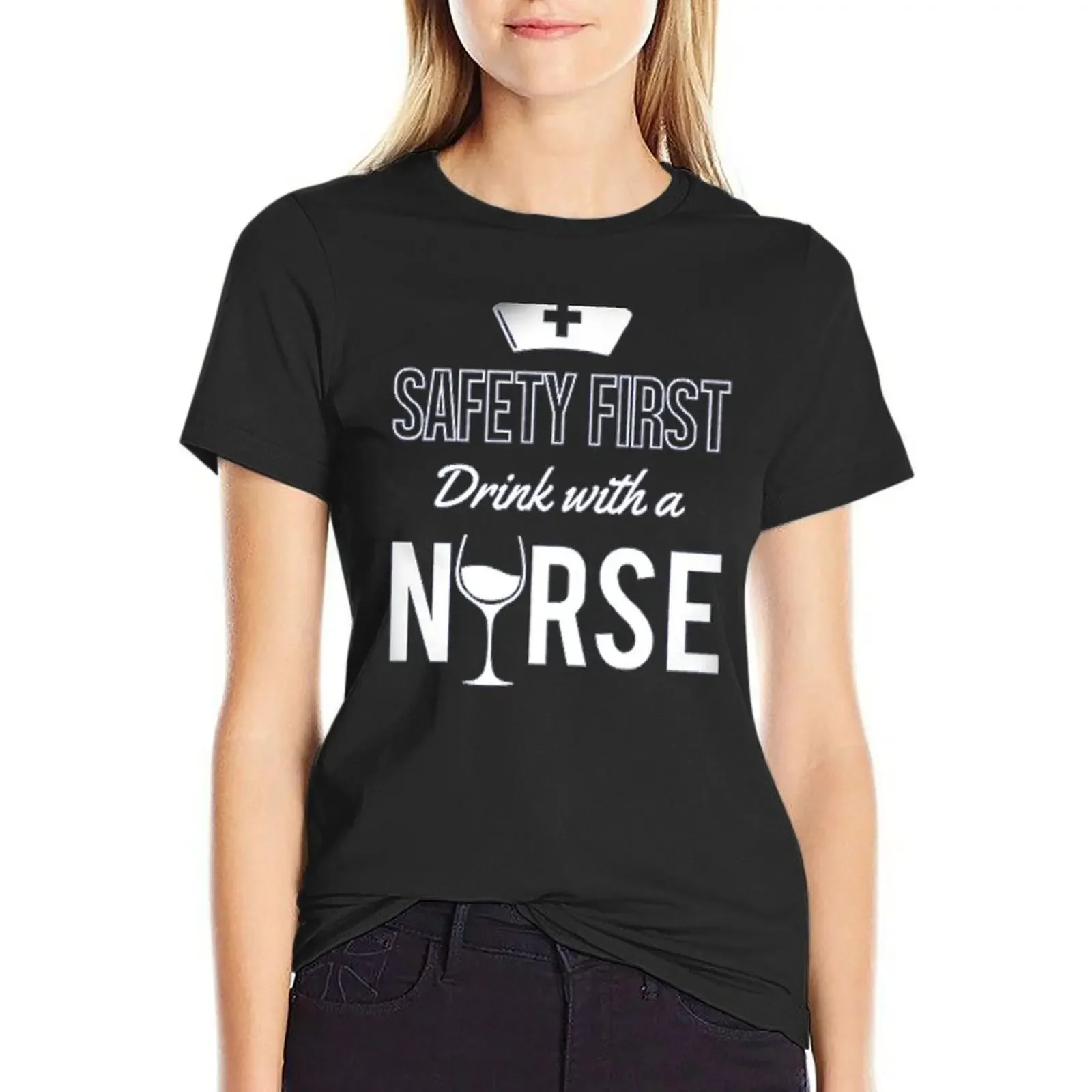 Nurse Shirt Safety First Drink With A Nurse T-Shirt tees tops kawaii clothes Blouse Woman T-shirts