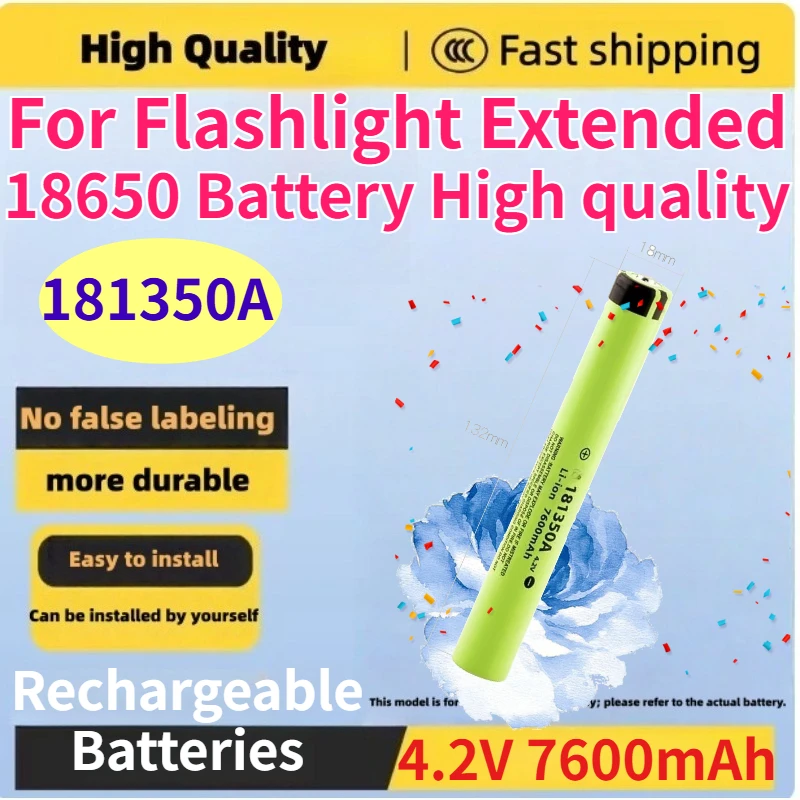 New 181350A 7600mAh Rechargeable Lithium Battery for Flashlight Extended 4.2V 18650 Battery, High Quality Rechargeable Batteries