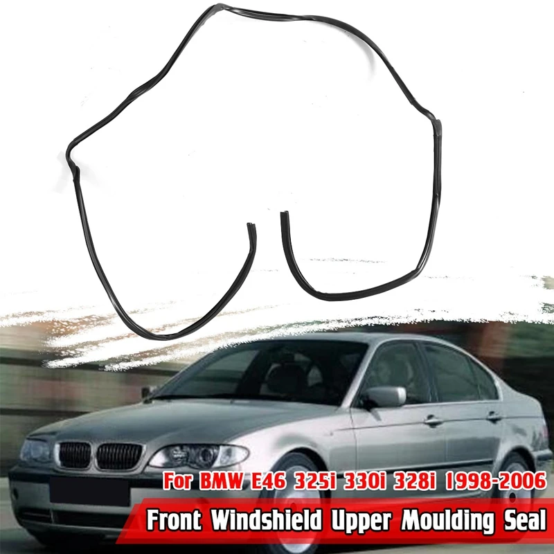 

Front Upper Windshield Moulding Trim Seal For -BMW E46 3 Series 325I 330I 328I 1998-2006 51318196162