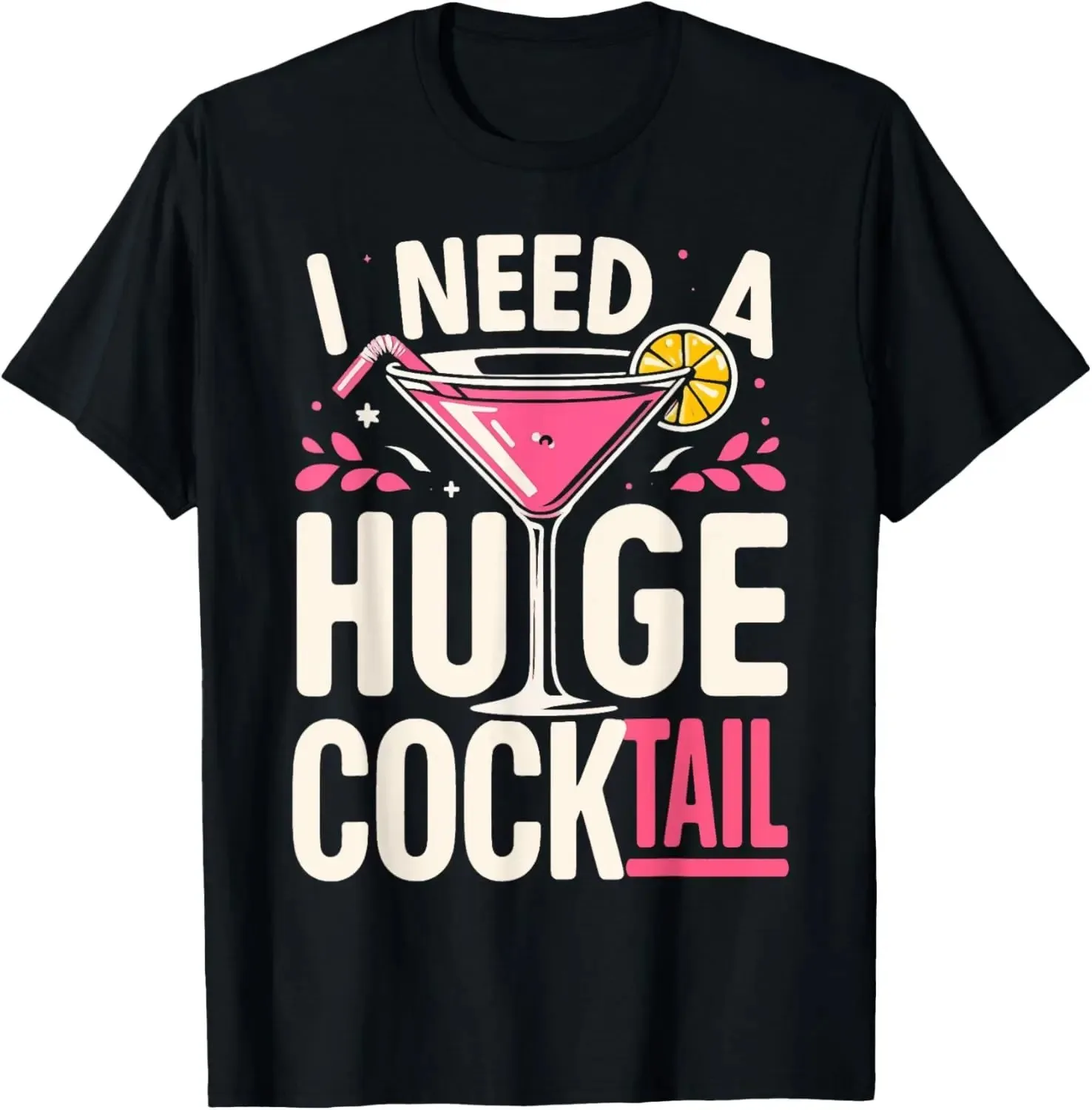 Ik heb een enorme cocktail nodig |   Grappige Volwassen Humor Drinken T-shirt Mannen Kleding Tops Grafische T-shirts Ropa Hombre Streetwear