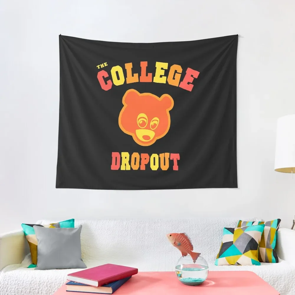 

The College Dropout Student Awesome Funny and Colorful Tshirt with Graduation Bear for Boys or Girls Women or Men Tee Tapestry