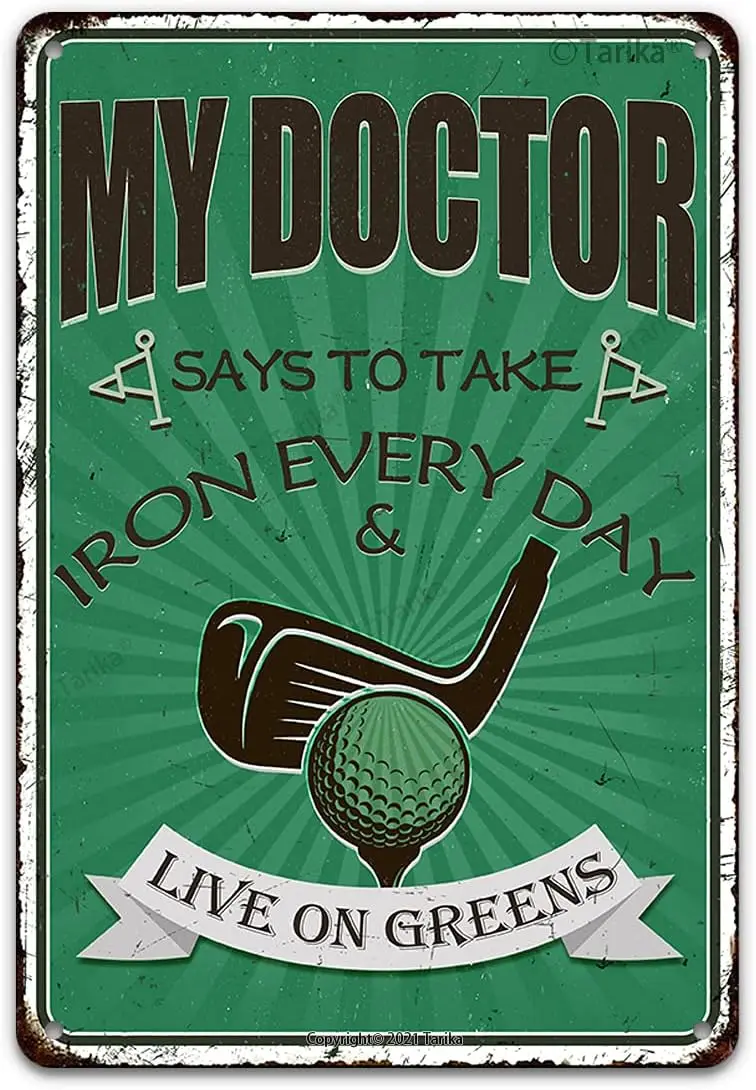 My Doctor Says To Take Iron Every Day Live On Greens Funny Golf Ball Metal Tin Sign Wall Decor for Golfer Country Club Cave Bar
