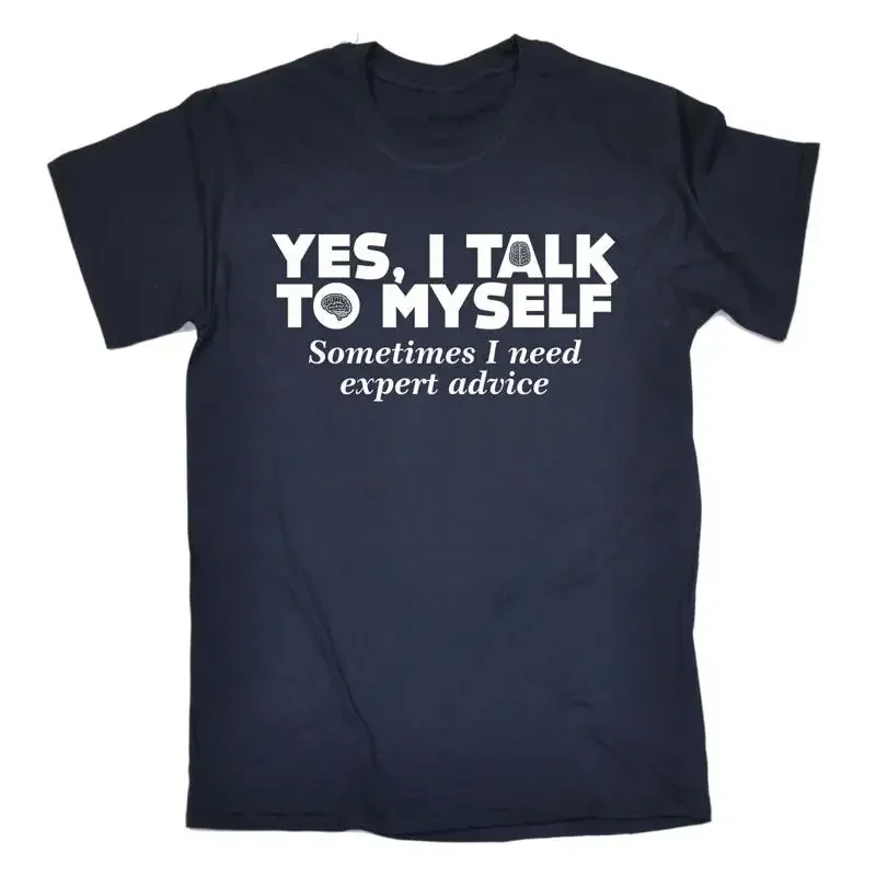 Yes I Talk To Myself Sometimes Need Expert Advice T Shirt Mad Birthday Gift