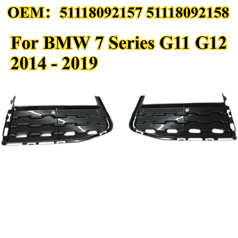 

Suitable for BMW 7 Series G11 G12 2014 - 2019 Front Bumper Side Grille Fog Lamp Cover OEM：51118092157 51118092158