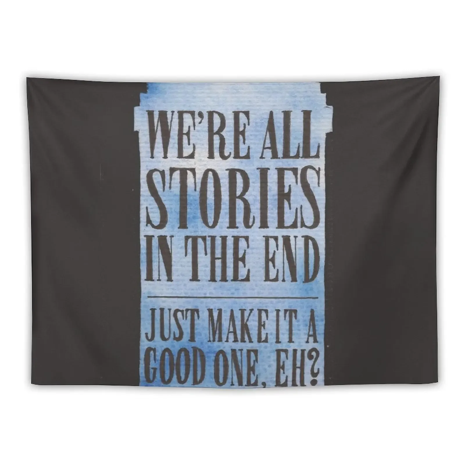 

We're all Stories in the End Tapestry Decoration For Bedroom House Decoration Tapestry