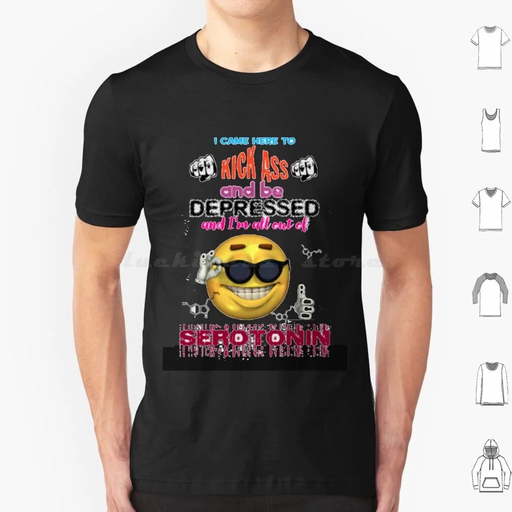 I Came Here To Kick Ass And Be Depressed T Shirt Cotton Men Women DIY Print Oddly Specific Funny Meme Specific Weirdly Specific