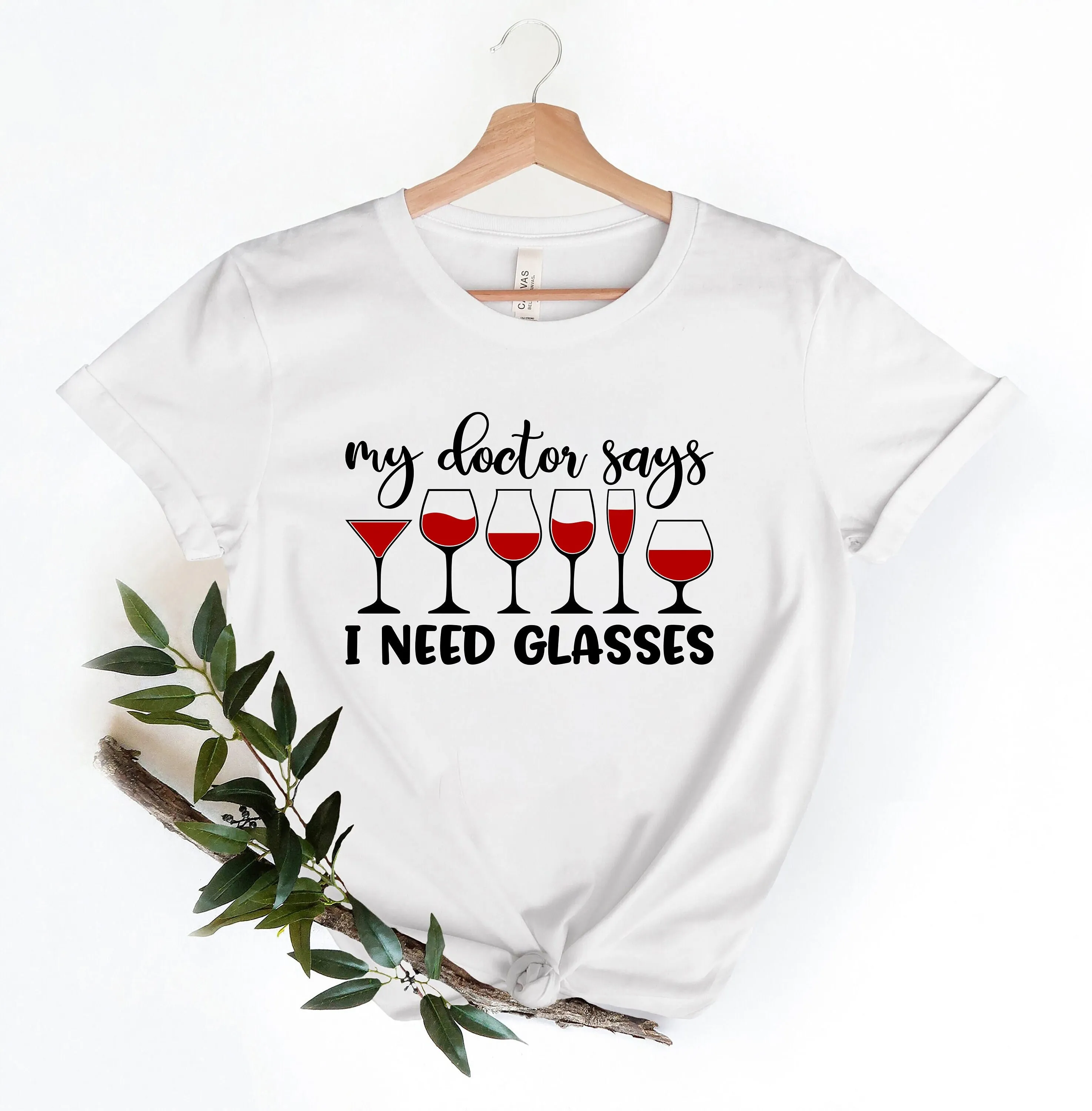 My Doctor Says I Need Glasses T Shirt Funny Wine Lover Drink Drinking