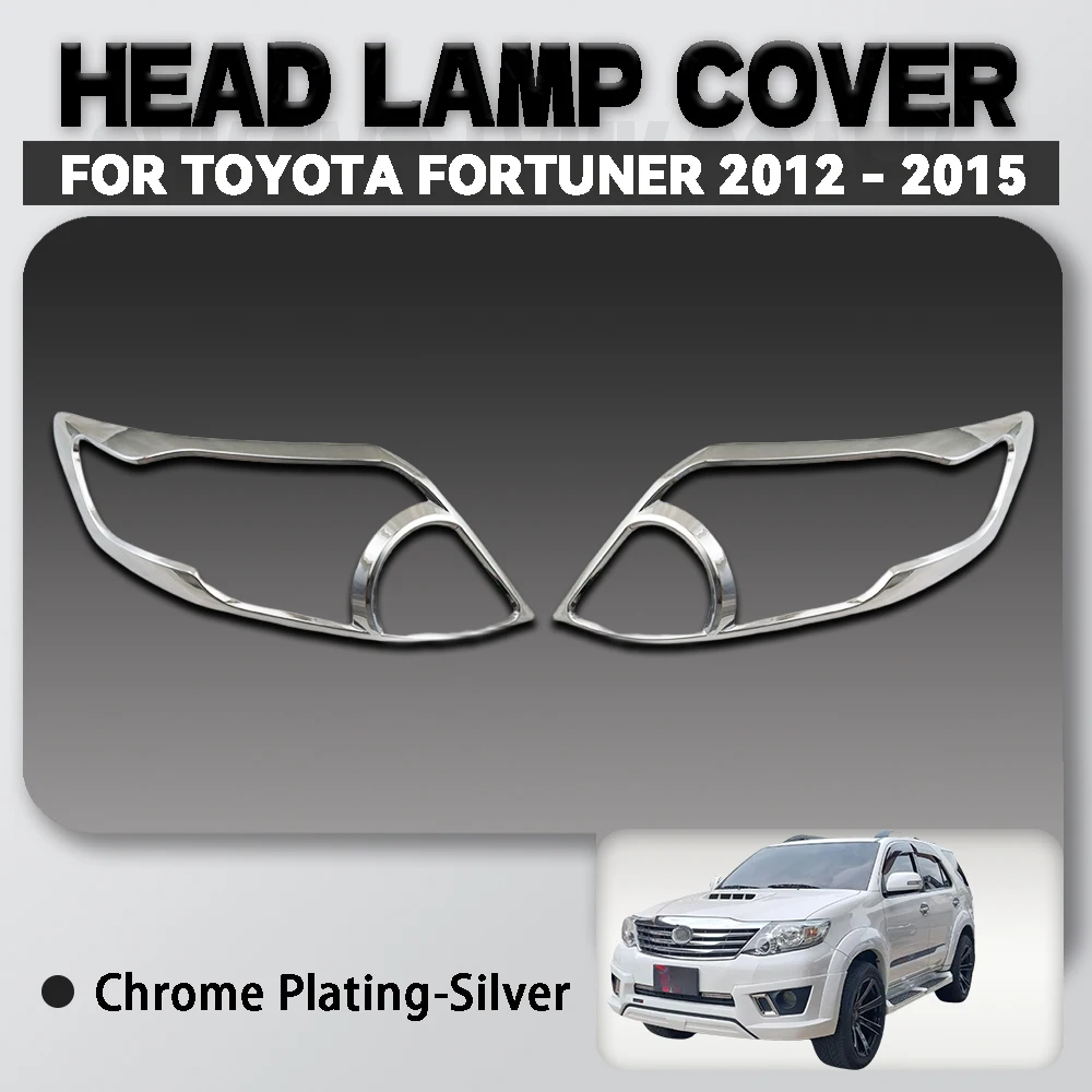 

For Toyota Fortuner 2012 - 2015 Abs Chrome Plated Silver Car Head Lamp Cover Trim Car Accessories Exterior Decorate