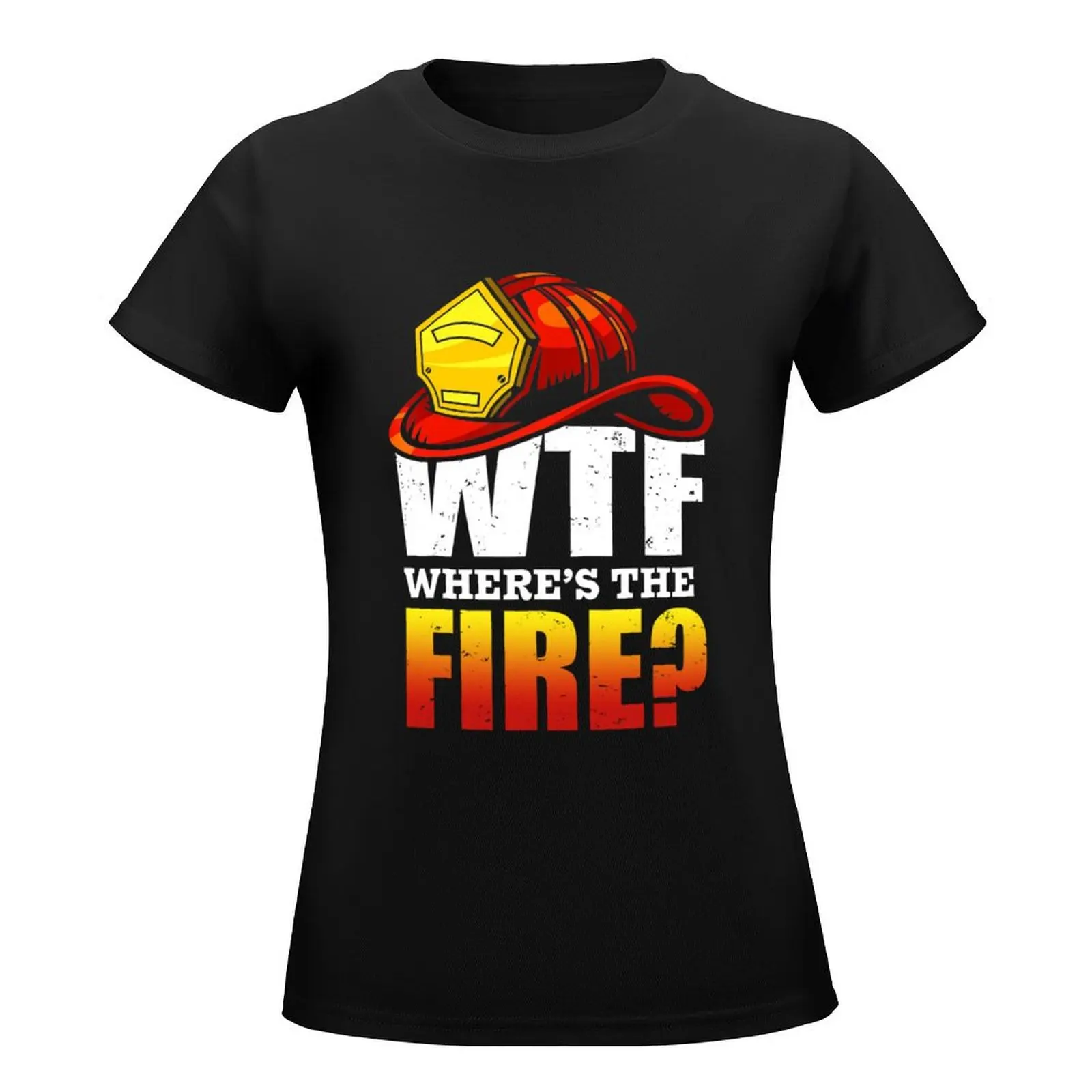 Where's The Fire Fireman Firefighter T-Shirt Blouse hippie clothes white t-shirts for Women