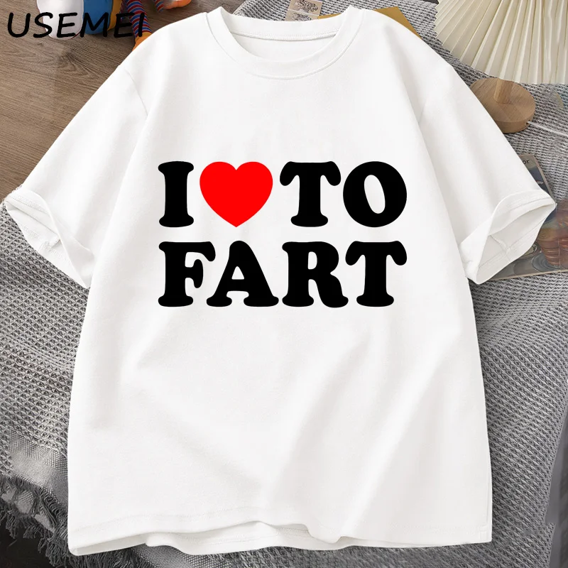 I Love To Fart T Shirt Funny T-shirt Men Adult Humor T-shirts Casual Cotton Short Sleeve Tee Shirt Oversize Gift for Father