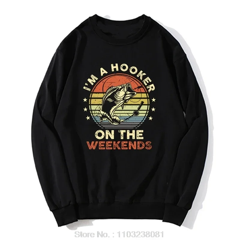 Funny Fishing Hoodie I'm A Hooker On The Weekends Bass Fish Sweatshirt Men Fishermen Graphic Daddy Husband Fisher Gifts Tops