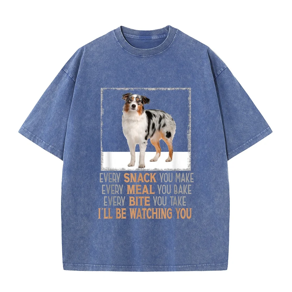 Dog Meme Every Snack You Make I'll Be Watching Aussie T-Shirt מותגים Hombre Ropa Present Printed T Shirt Puppy Fan Casual Tee