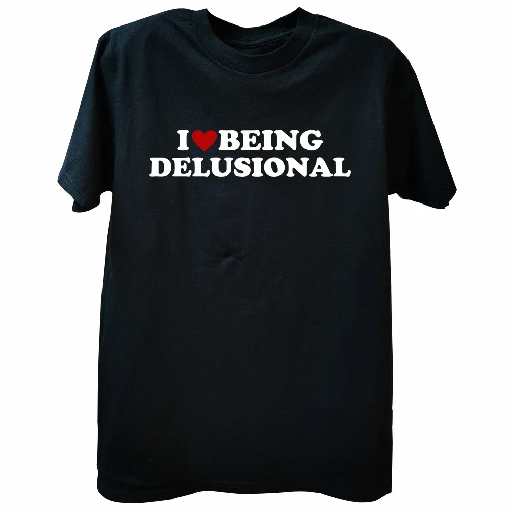 Graphic Cotton Streetwear Short Sleeve Summer T-shirtI Love Being Delusional Funny Quote I Heart Being Delusional T Shirts tees