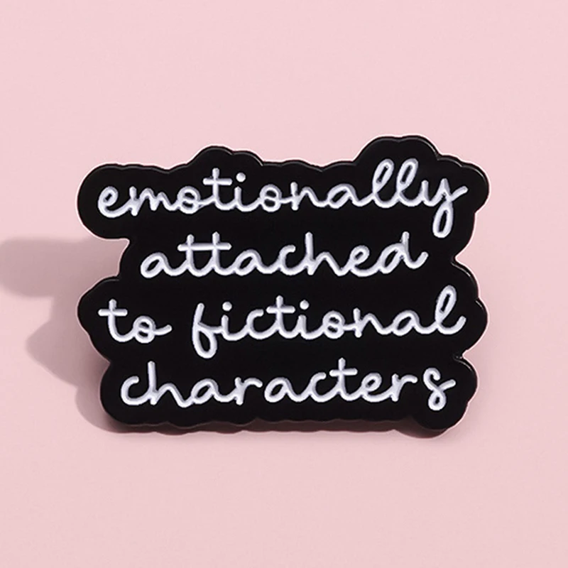 Emotionally Attached To Fictional Characters Enamel Pin Bookish Reader badge Reading Humor Book Lover Librarian gift