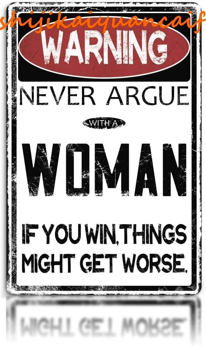 Kercan Funny Bar Tin Signs Warning Metal Signs, WARNING NEVER ARGUE WITH A WOMAN IF YOU WIN, THINGS MIGHT GET WORSE Retro Wall A