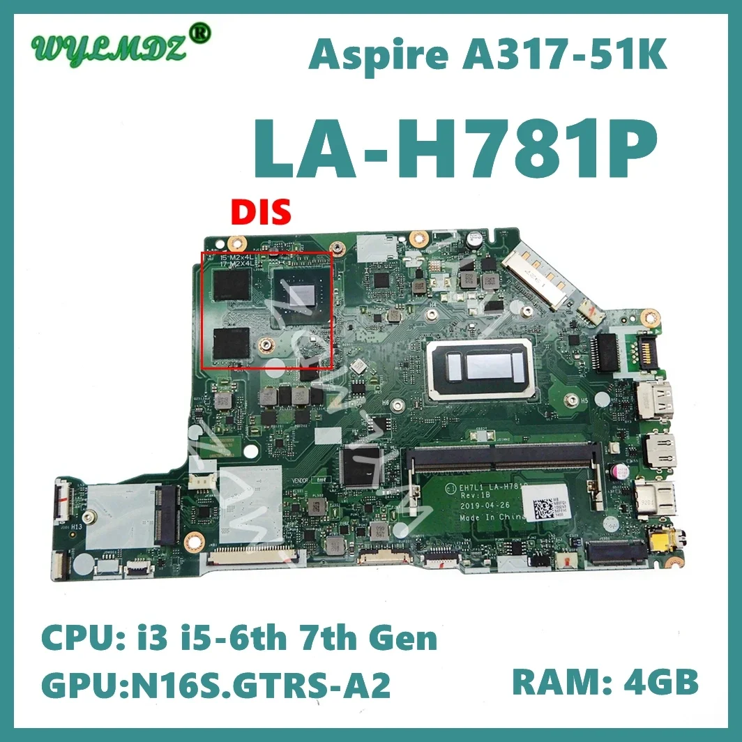 

LA-H781P with i3 i5-6th 7th Gen CPU 4GB-RAM N16S-GTR-S-A2 GPU Laptop Motherboard For Acer Aspire 3 A317-51K Notebook Mainboard