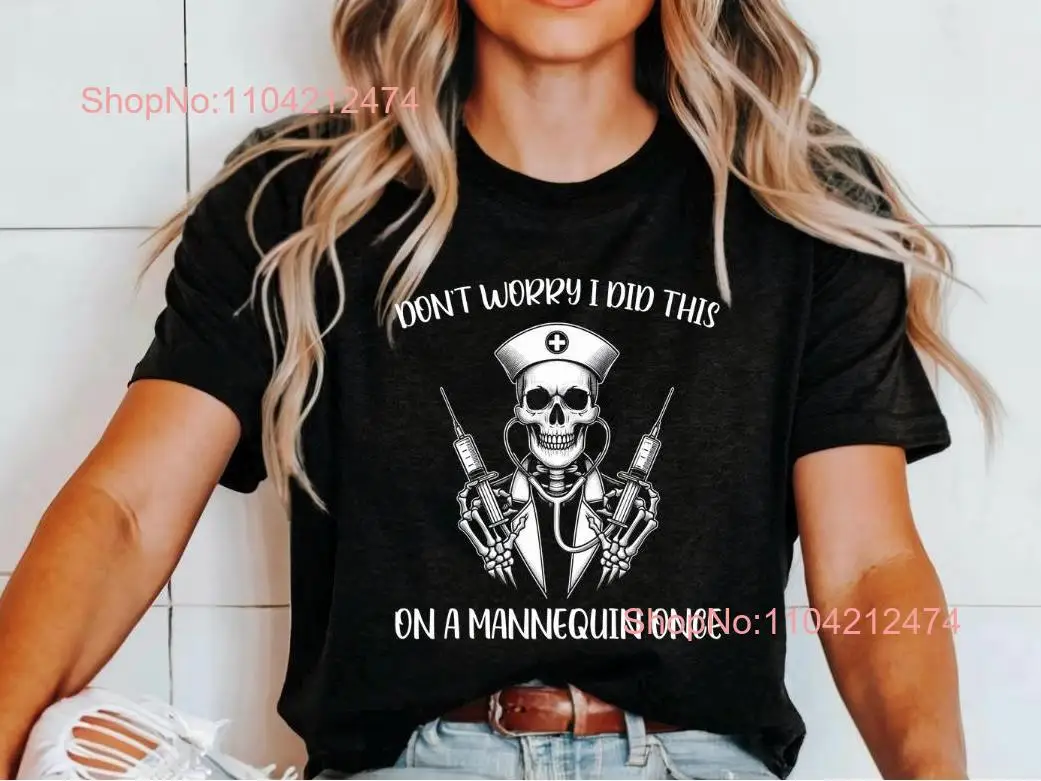 Mannequin Practice Nurse T Shirt Funny Registered RN Week CNA Nursing School  long or short sleeves