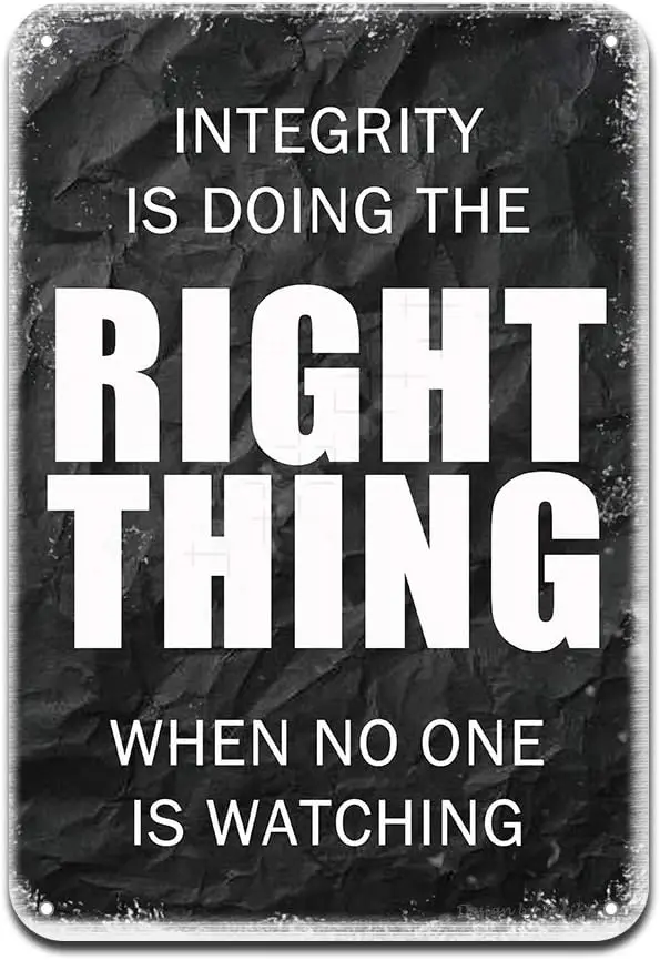 Integrity Is Doing The Right Thing When No One Is Watching Iron Poster Painting Tin Sign Vintage Wall Decor For Cafe Bar Pub Hom