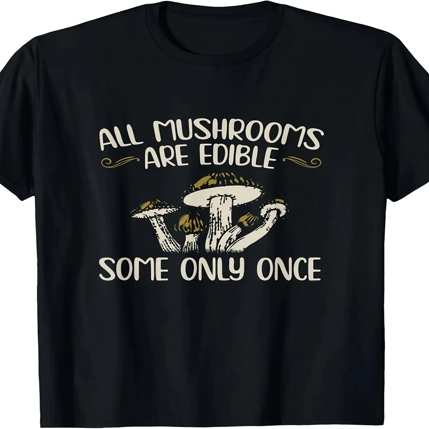 All Mushrooms Are Consumable Some Only Once - Mushroom Hunting Gift Unisex T-ShirtSame style for men and women 2025 summer short-sleeved printed T-shirt pure 220G, Casual Everyday Tee, Outdoor Ad Unisex tshirt, Graphic tshirt