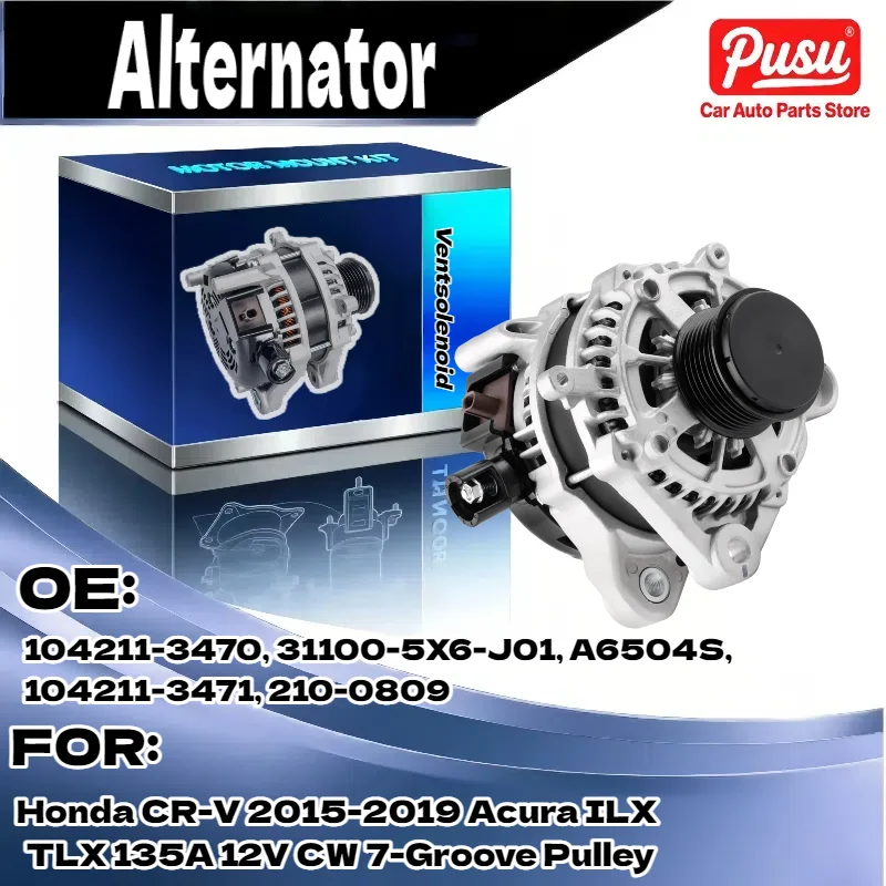 

High-Quality Alternator for Honda CR-V 2015-2019 for Acura ILX TLX 135A 12V CW 7-Groove Pulley 104211-3470 31100-5X6-J01 A6504S