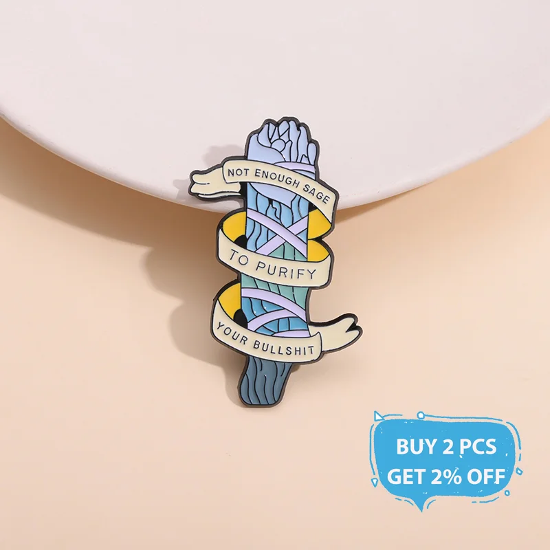 Not Enough Sage To Purify Your Bullshit Enamel Pin Funny Saying Punk Brooch Lapel Denim Jacket Brooches Badge Jewelry Wholesale