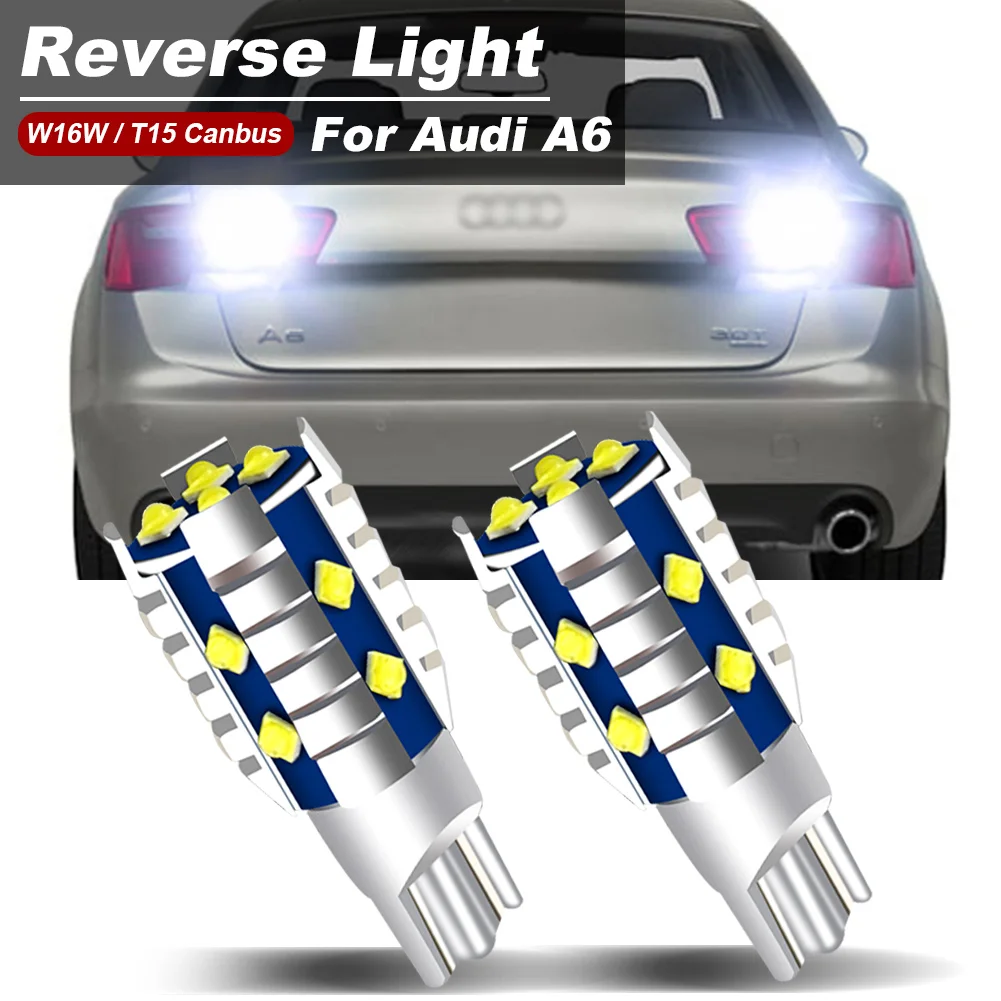 2Pcs LED Reverse Light T15 W16 CANbus For Audi A6 Accessories 2006-2015 2007 2008 2009 2010 2011 2012 2013 2014 Back up Lamp