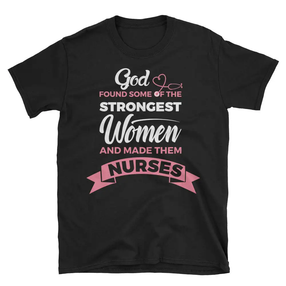 Women's God Found Some Of The Strongest Women Nurse T Shirt