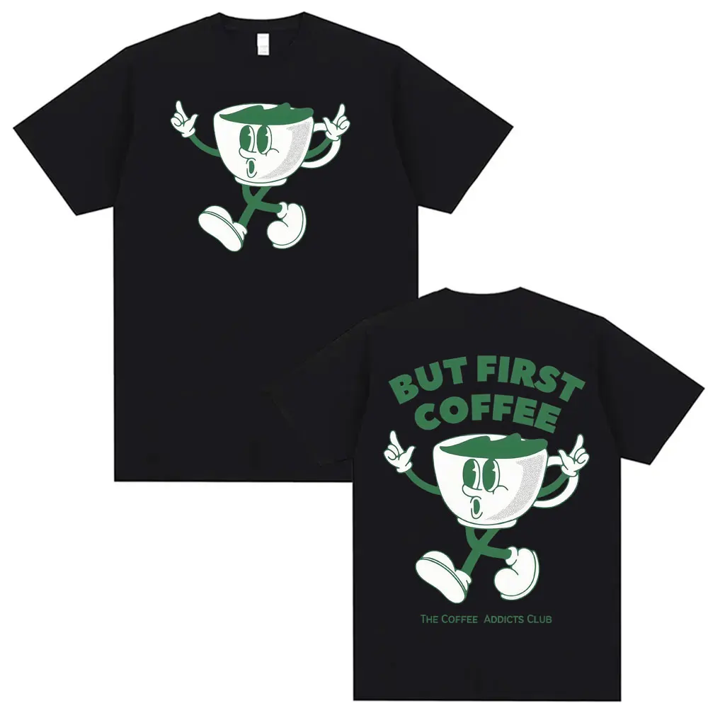 ولكن أول القهوة مضحك تي شيرت نادي المدمنين القهوة ميمي خمر الكلاسيكية الكرتون تي شيرت الرجال النساء موضة الشارع الشهير التي شيرت #2