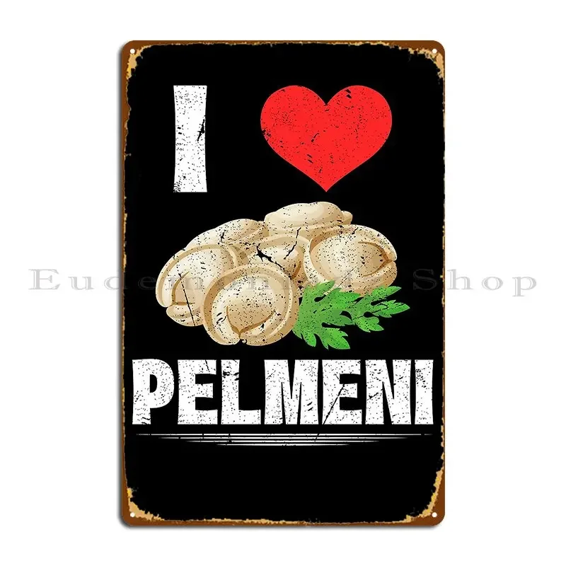 I Love Pelmeni Russian Cuisine Food Culture Russia Pride Metal Sign Garage Designing Funny Wall Decor Plaques Tin Sign Poster