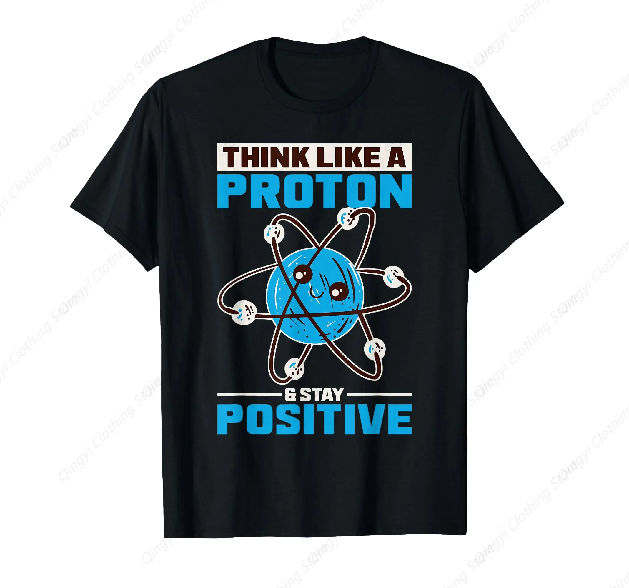

Think Like A Proton And Stay Positive Science Gift T-Shirt