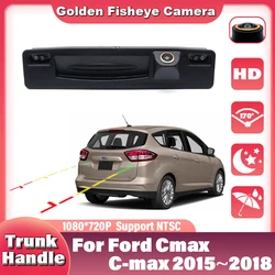 HD 1080*720 Rear View Camera For Ford Cmax C-max 2015 2016 2017 2018 Car Trunk Handle Cameras Parking Accessories Wide Angle