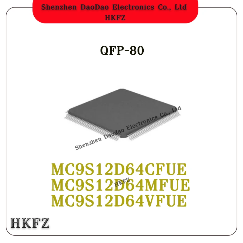 

MC9S12D64CFUE MC9S12D64MFUE MC9S12D64VFUE QFP-80 New original IC chip