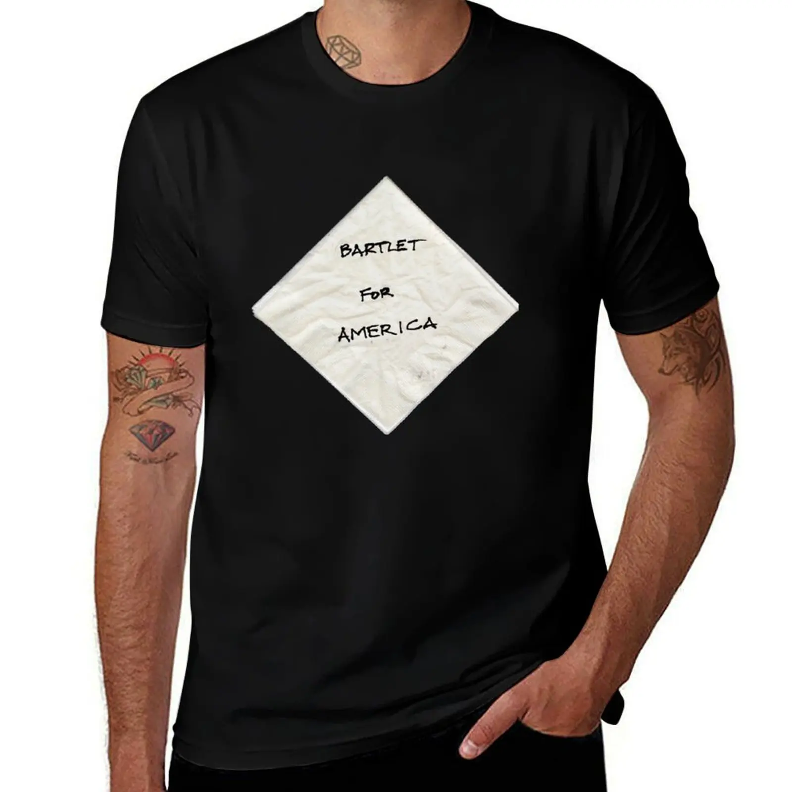 President Bartlet_s Napkin Campaign Starter! T-Shirt funny t shirts cotton T-Shirt