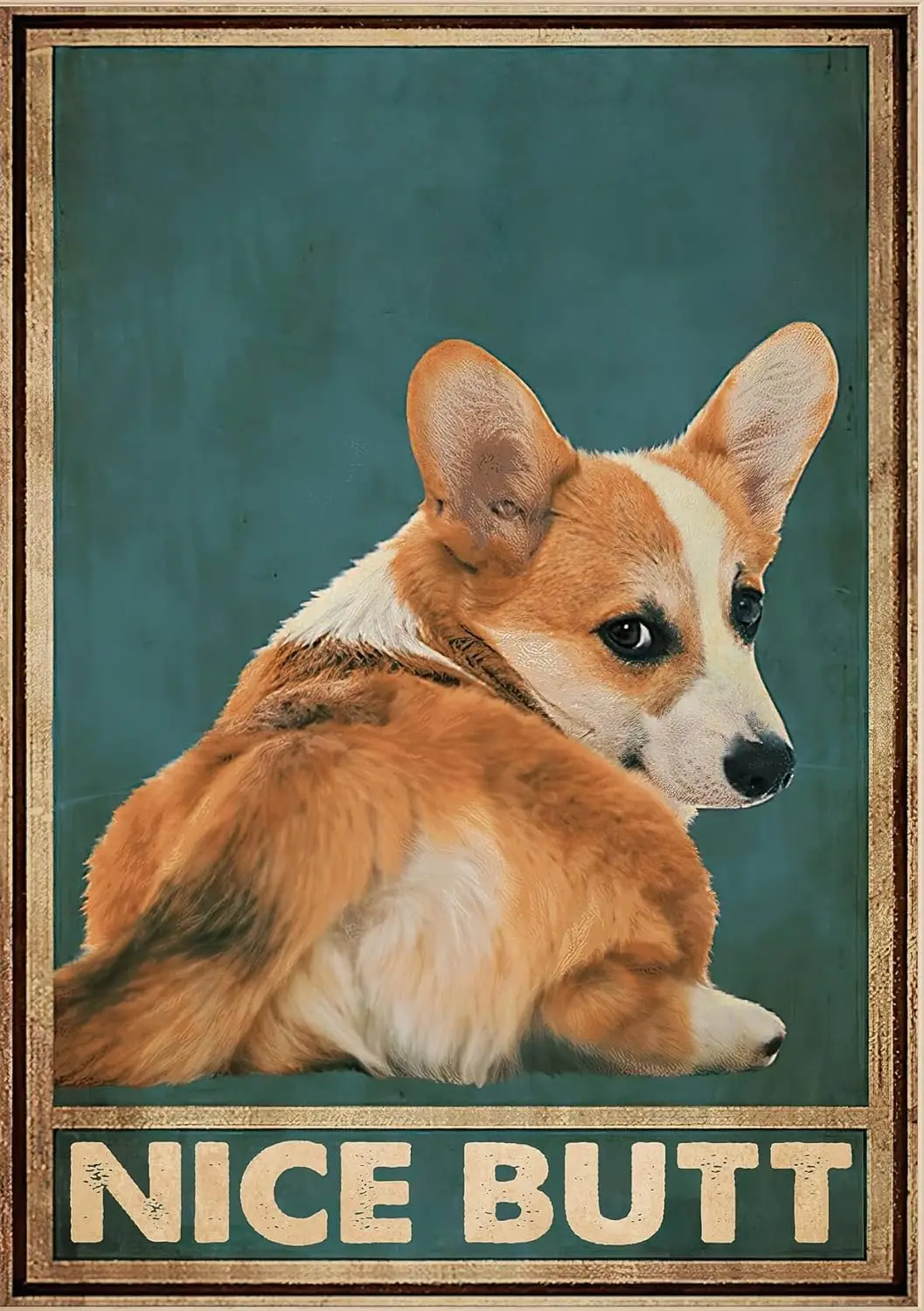 Nice Butt Funny Corgi Bathroom Corgi Dog Gift for Dog Lover Gift Decor Wall Art Decor Metal Sign 8x12 Inch sign sign sign