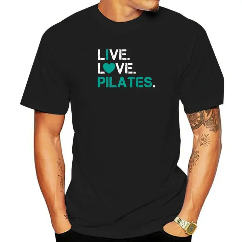 I Love Pilates Shirt - Live Love Pilates T Shirt Camisas Men Casual Tops Shirt Cotton Adult Top T-Shirts Casual Hot Sale