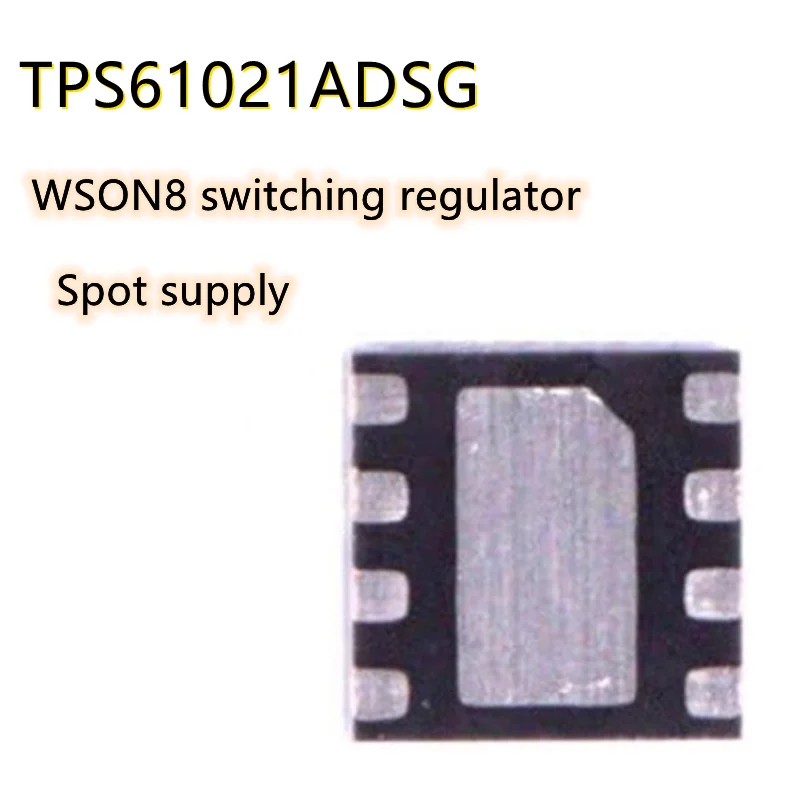 TPS61021ADSGR WSON8 TI screen printed 11G switching regulator I C TPS61021DSGR